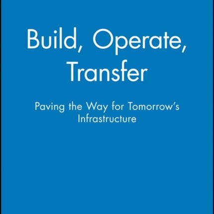 Build, Operate, Transfer: Paving the Way for Tomorrow's Infrastructure