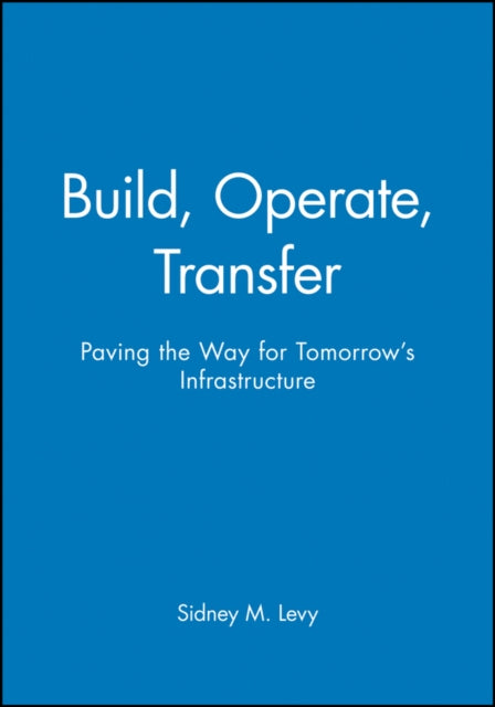 Build, Operate, Transfer: Paving the Way for Tomorrow's Infrastructure