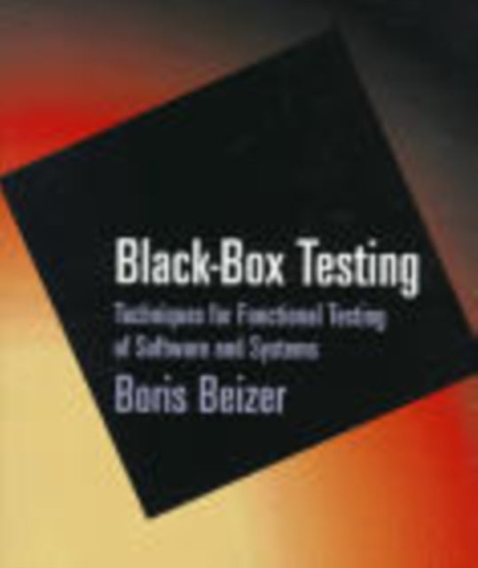 Black-Box Testing: Techniques for Functional Testing of Software and Systems