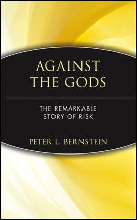 Against the Gods: The Remarkable Story of Risk