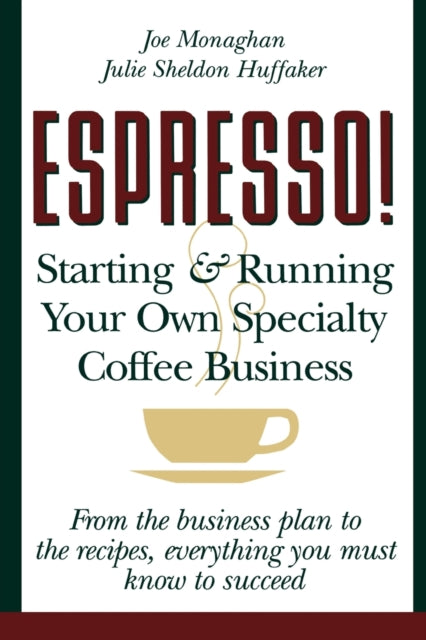 Espresso!: Starting and Running Your Own Specialty Coffee Business