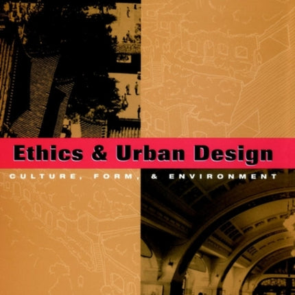 Ethics and Urban Design: Culture, Form, and Environment