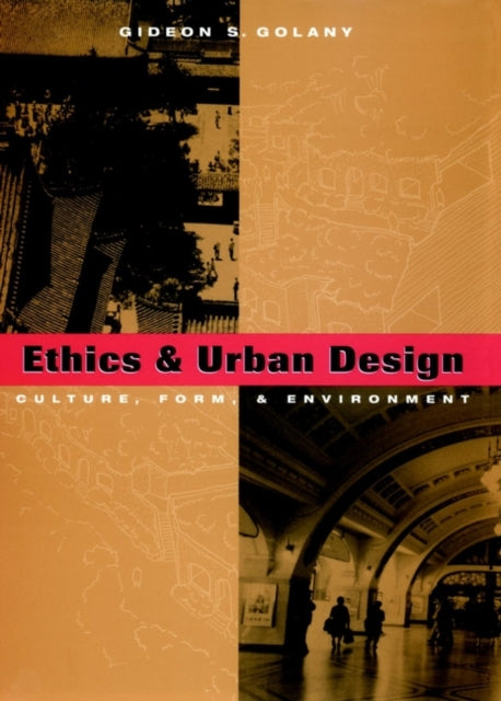 Ethics and Urban Design: Culture, Form, and Environment