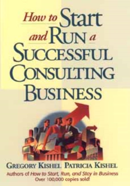 How to Start and Run a Successful Consulting Business