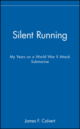 Silent Running: My Years on a World War II Attack Submarine