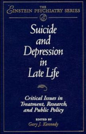 Suicide and Depression in Late Life: Critical Issues in Treatment, Research and Public Policy