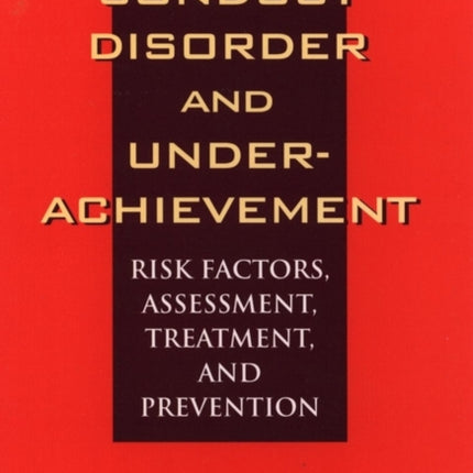 Conduct Disorder and Underachievement: Risk Factors, Assessment, Treatment, and Prevention