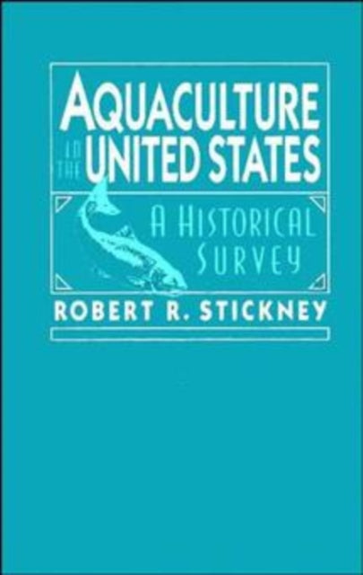 Aquaculture of the United States: A Historical Survey