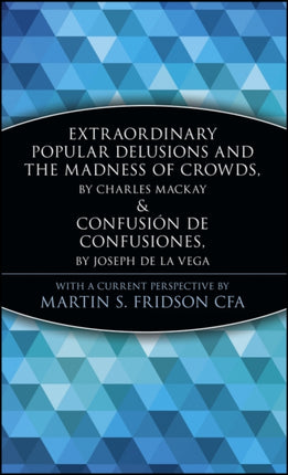 Extraordinary Popular Delusions and the Madness of Crowds and Confusión de Confusiones