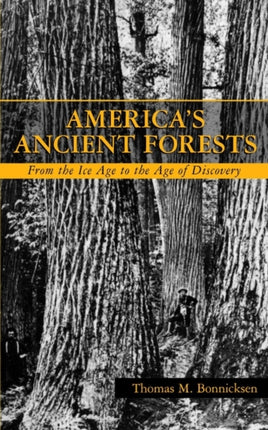 America s Ancient Forests From the Ice Age to the