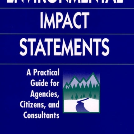 Environmental Impact Statements: A Practical Guide for Agencies, Citizens, and Consultants