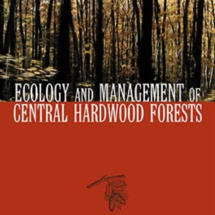 Ecology and Management of Central Hardwood Forests