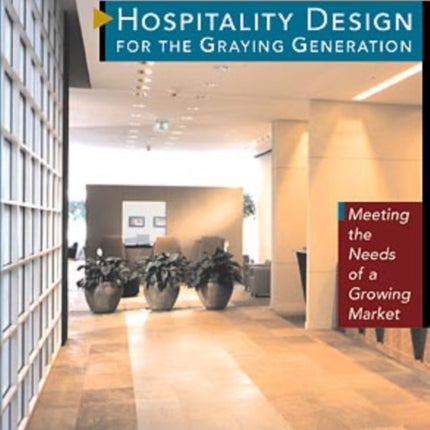 Hospitality Design for the Graying Generation: Meeting the Needs of a Growing Market