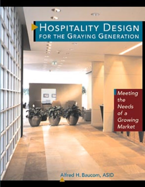 Hospitality Design for the Graying Generation: Meeting the Needs of a Growing Market