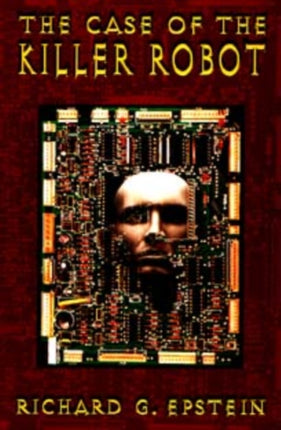 The Case of the Killer Robot: Stories about the Professional, Ethical, and Societal Dimensions of Computing