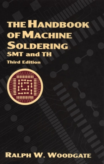 The Handbook of Machine Soldering: SMT and TH