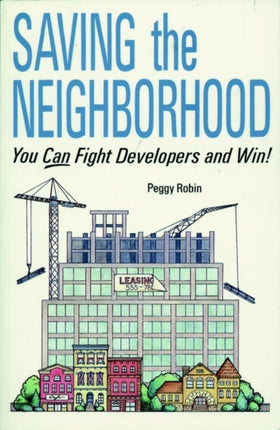 Saving the Neighborhood: You Can Fight Developers and Win!