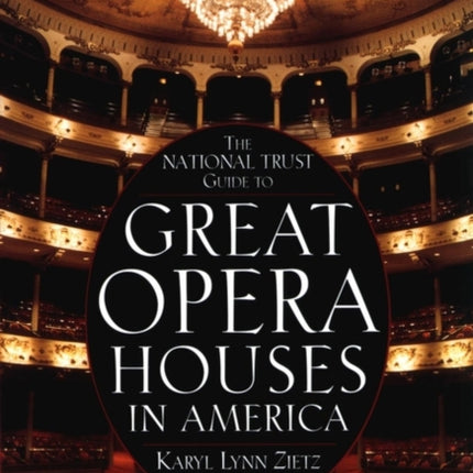 The National Trust Guide to Great Opera Houses in America