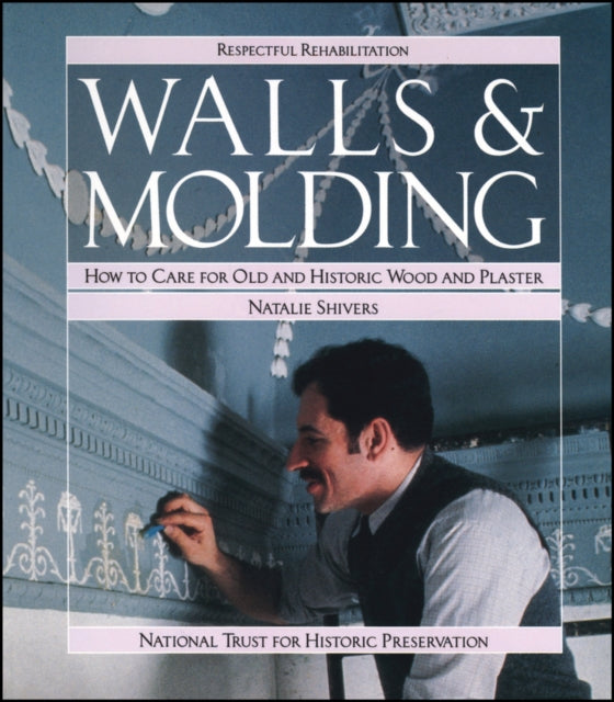 Walls and Molding: How to Care for Old and Historic Wood and Plaster