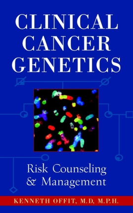 Clinical Cancer Genetics: Risk Counseling and Management