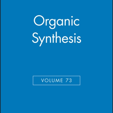 Organic Synthesis, Volume 73