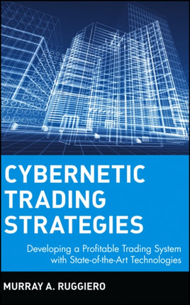 Cybernetic Trading Strategies: Developing a Profitable Trading System with State-of-the-Art Technologies