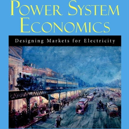 Power System Economics Designing Markets for Electricity