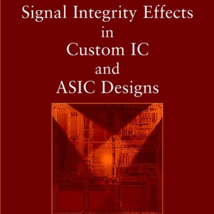 Signal Integrity Effects in Custom IC and ASIC Designs