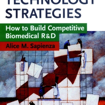 Creating Technology Strategies: How to Build Competitive Biomedical R&D