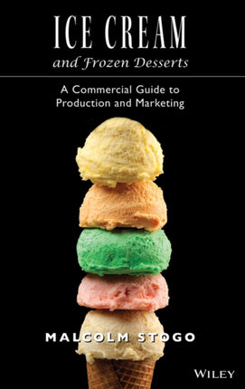 Ice Cream and Frozen Deserts: A Commercial Guide to Production and Marketing