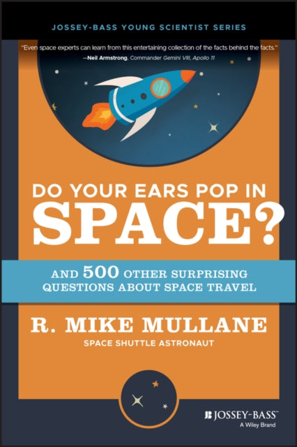 Do Your Ears Pop in Space and 500 Other Surprising Questions about Space Travel