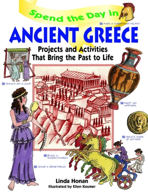 Spend the Day in Ancient Greece: Projects and Activities that Bring the Past to Life