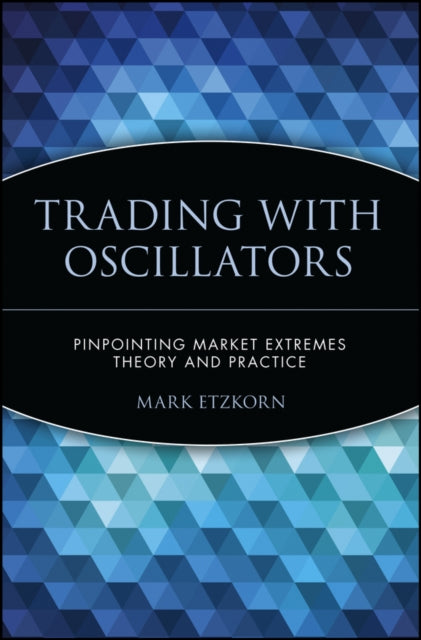 Trading with Oscillators: Pinpointing Market Extremes -- Theory and Practice