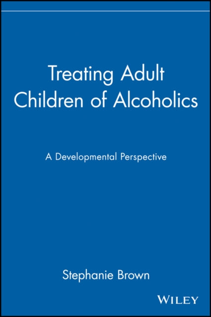 Treating Adult Children of Alcoholics: A Developmental Perspective