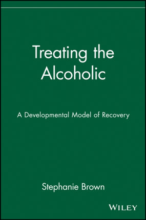 Treating the Alcoholic A Developmental Model of Recovery