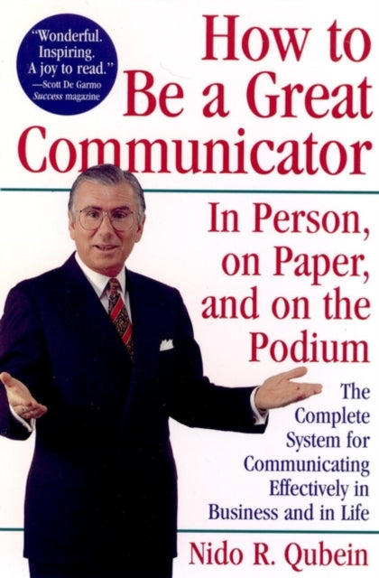 How to Be a Great Communicator: In Person, on Paper, and on the Podium