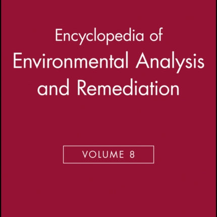 Encyclopedia of Environmental Analysis and Remediation, Volume 8