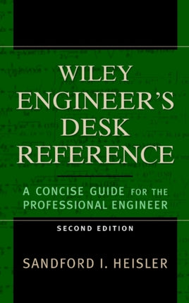 The Wiley Engineer's Desk Reference: A Concise Guide for the Professional Engineer