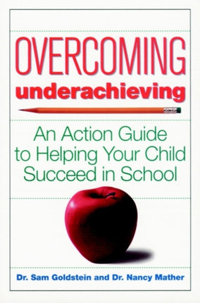 Overcoming Underachieving: An Action Guide to Helping Your Child Succeed in School