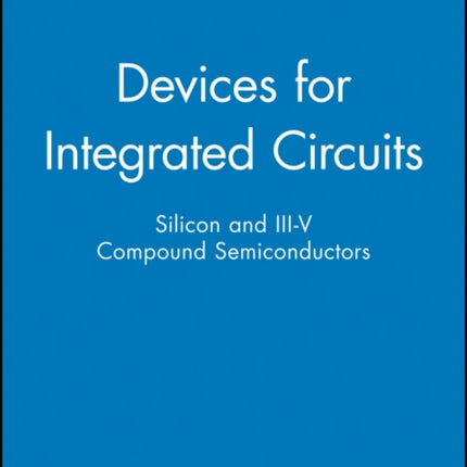 Devices for Integrated Circuits: Silicon and III-V Compound Semiconductors