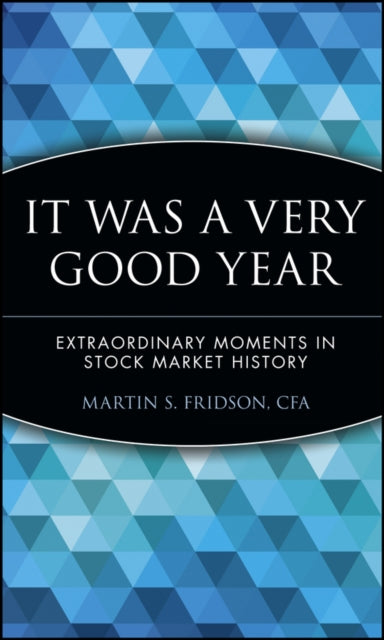 It Was a Very Good Year: Extraordinary Moments in Stock Market History