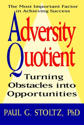 Adversity Quotient: Turning Obstacles into Opportunities