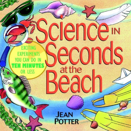 Science in Seconds at the Beach: Exciting Experiments You Can Do in Ten Minutes or Less