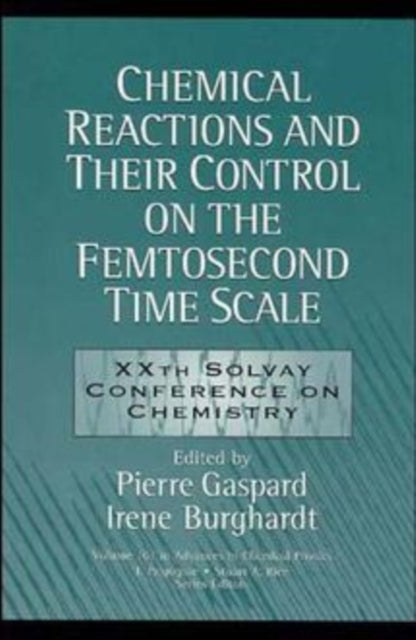 Chemical Reactions and Their Control on the Femtosecond Time Scale: 20th Solvay Conference on Chemistry, Volume 101