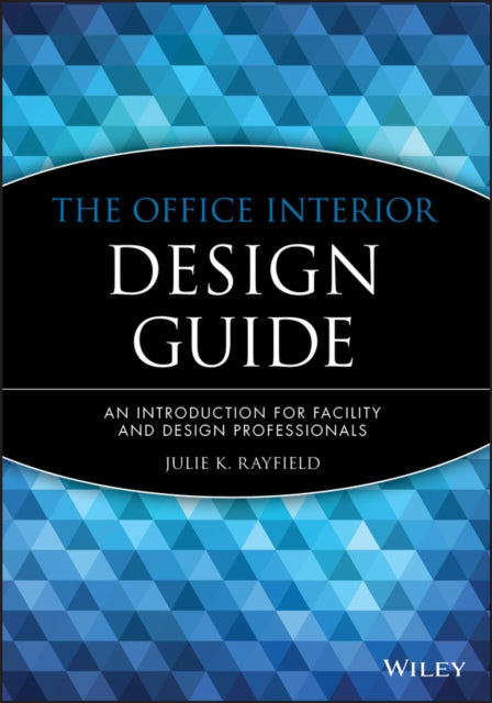 The Office Interior Design Guide: An Introduction for Facility and Design Professionals