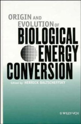 Origin and Evolution of Biological Energy Conversion