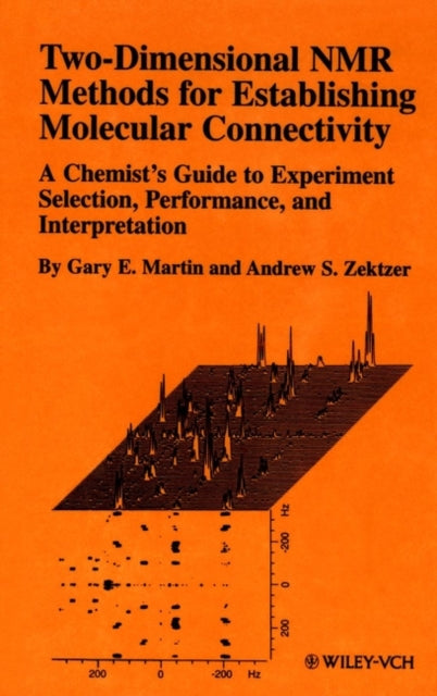 Two-Dimensional NMR Methods for Establishing Molecular Connectivity: A Chemist's Guide to Experiment Selection, Performance, and Interpretation