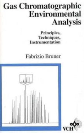 Gas Chromatographic Environmental Analysis: Principles, Techniques, Instrumentation