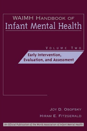 WAIMH Handbook of Infant Mental Health, Early Intervention, Evaluation, and Assessment