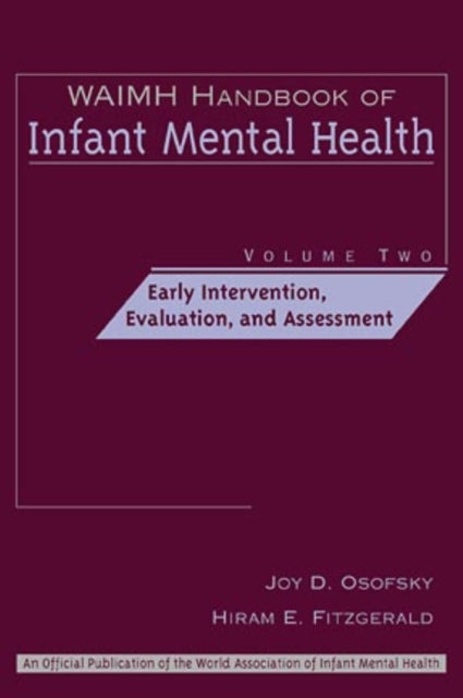 WAIMH Handbook of Infant Mental Health, Early Intervention, Evaluation, and Assessment